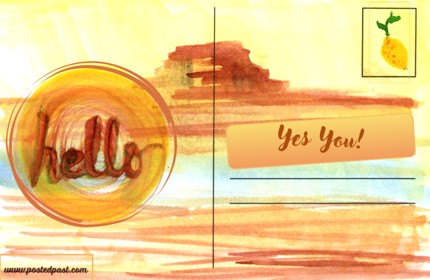 Digitally altered watercolor sketch by Anne L'Ecuyer of a red mesa on the back of a postcard with the words 'Hello" and "Yes You!" evocatively placed. A small lemon is painted where a stamp would go. The website www.postedpast.com is printed in the corner.
